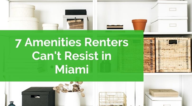 7 Amenities Renters Can't Resist in Miami
